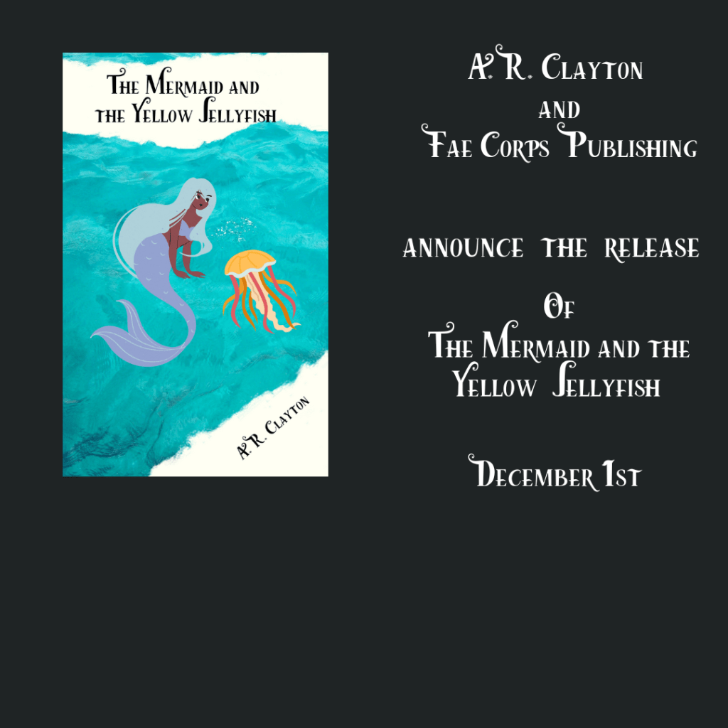 Book cover reveal by Fae Corps. Title: The Mermaid and the Yellow Jellyfish by A.R. Clayton. 

A water background with a mermaid with darker skin tone swimming next to a yellow jellyfish. 